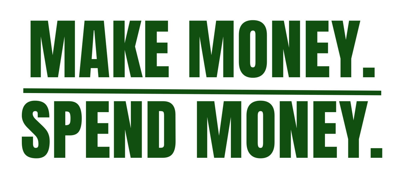 Make Money. Spend Money.